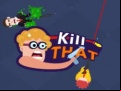 Juego Kill that